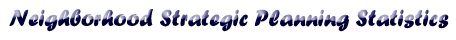Neighborhood Strategic Planning Statistics