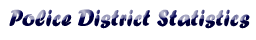 Police District Statistics