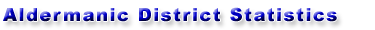 Aldermanic District Statistics